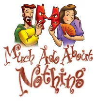 To Make much ado about nothing - To make much of little things