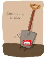 Call a spade a spade