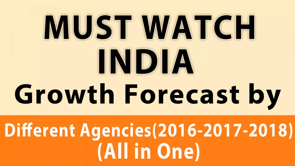India growth forecast by different agencies of the world of  2016 2017  and  2017 2018  