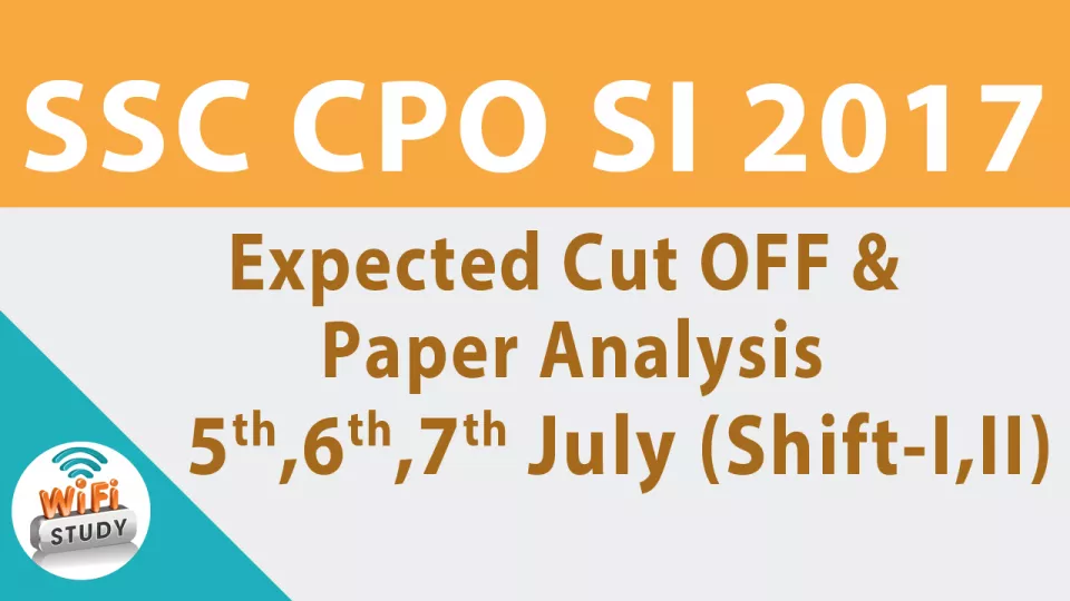 Video for ssc cpo si 2017 exam analysis & expected cut off  questions asked 5th 6th 7th july  shift i ii 