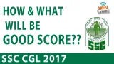 How & what will be qualifying score for ssc cgl 2017    expected cutoff marks  for ssc cgl 2017 