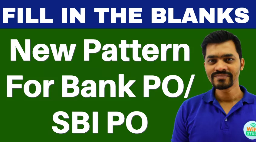 New pattern fill in the blanks for bank po sbi po  insurance exams