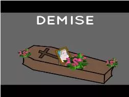 Demise  - End or death of something or someone.
