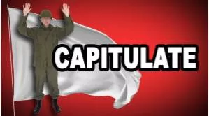 Capitulate  - To accept defeat, or to give up or give in: