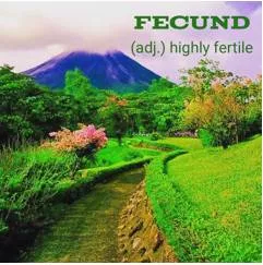 Fecund  - Producing abundantly.