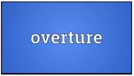 Overture  - An introduction to something more substantial.