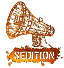 Sedition  - Language or behaviour that is intended to persuade other people to oppose their government.