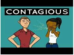 Contagion  - The communication of disease from one person or organism to another by close contact.