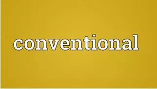 Conventional  - Accepted, used, or practiced by most people.