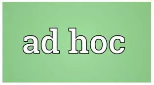 Ad hoc - Ade or happening only for a particular purpose or need, not planned before it happens.