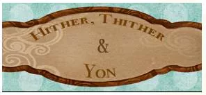 Hither and yon  - Here and there : many different places.