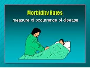 Morbidity  - Meaning- The condition of being diseased.