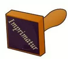 Imprimatur  - Meaning- Official approval of something, given by a person in a position of authority.