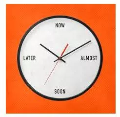 Procrastinate  - Delay or postpone action; put off doing something.