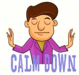Calm down