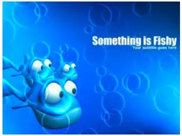 Something is fishy