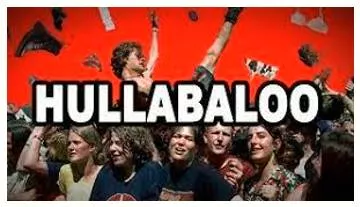 Hullabaloo  - A commotion.
