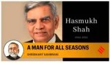 Remembering hasmukh shah  a man for all seasons 