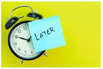 Procrastination - The act of delaying something that you should do, usually because you do not want to do it.