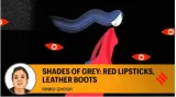 Shades of grey  red lipsticks  leather boots 
