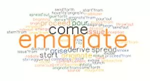 Emanate  - To produce or show something.