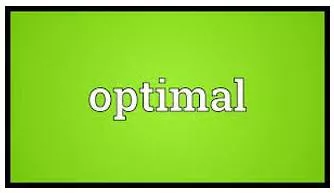 Optimal  - The best possible.