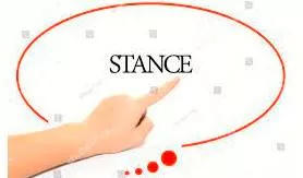 Stance - The opinions that somebody has about something and expresses publicly.