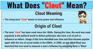 Clout  - Power and influence.