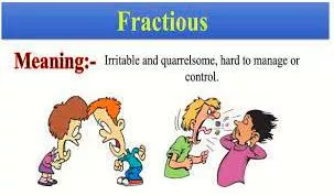 Fractious  - Irritable and quarrelsome.