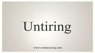 Untiring meaning