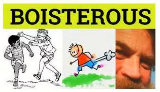 Boisterous meaning