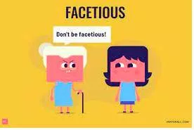 Facetious  - Trying to appear funny and clever at a time when other people do not think it is appropriate, and when it would be better to be serious.