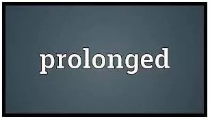 Prolonged  - Continuing for a long time.