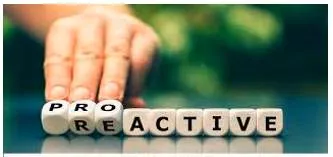 Proactive  - Controlling a situation by making things happen rather than waiting for things to happen and then reacting to them.