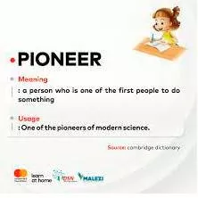 Pioneer  - A person who is the first to study and develop a particular area of knowledge, culture, etc. that other people then continue to develop.