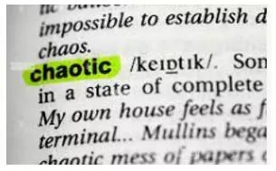 Chaotic  - Without any order.