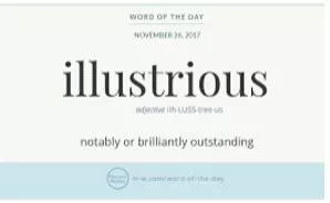 Illustrious  - Very famous and much admired, especially because of what you have achieved.