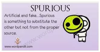 Spurious  - False, although seeming to be real or true.