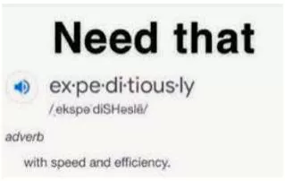 Expeditiously - With speed and efficiency.