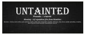 Untainted  - Not damaged or harmed by something unpleasant.