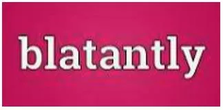 Blatantly meaning