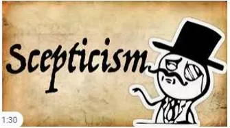 Scepticism  - An attitude of doubting that claims or statements are true or that something will happen.