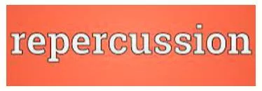 Repercussions  - An indirect and usually bad result of an action or event that may happen sometime afterwards.