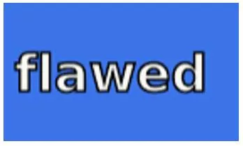 Flawed  - Not perfect or correct.