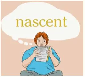 Nascent - Beginning to exist; not yet fully developed.