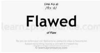 Flawed  - Not perfect or correct.