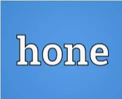 Hone  - To develop and improve something, especially a skill, over a period of time.