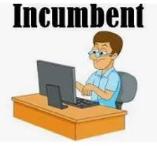 Incumbents  - A Person who has an official position.