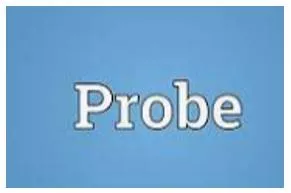Probe  - A complete and careful investigation of something.