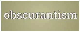 Obscurantism meaning